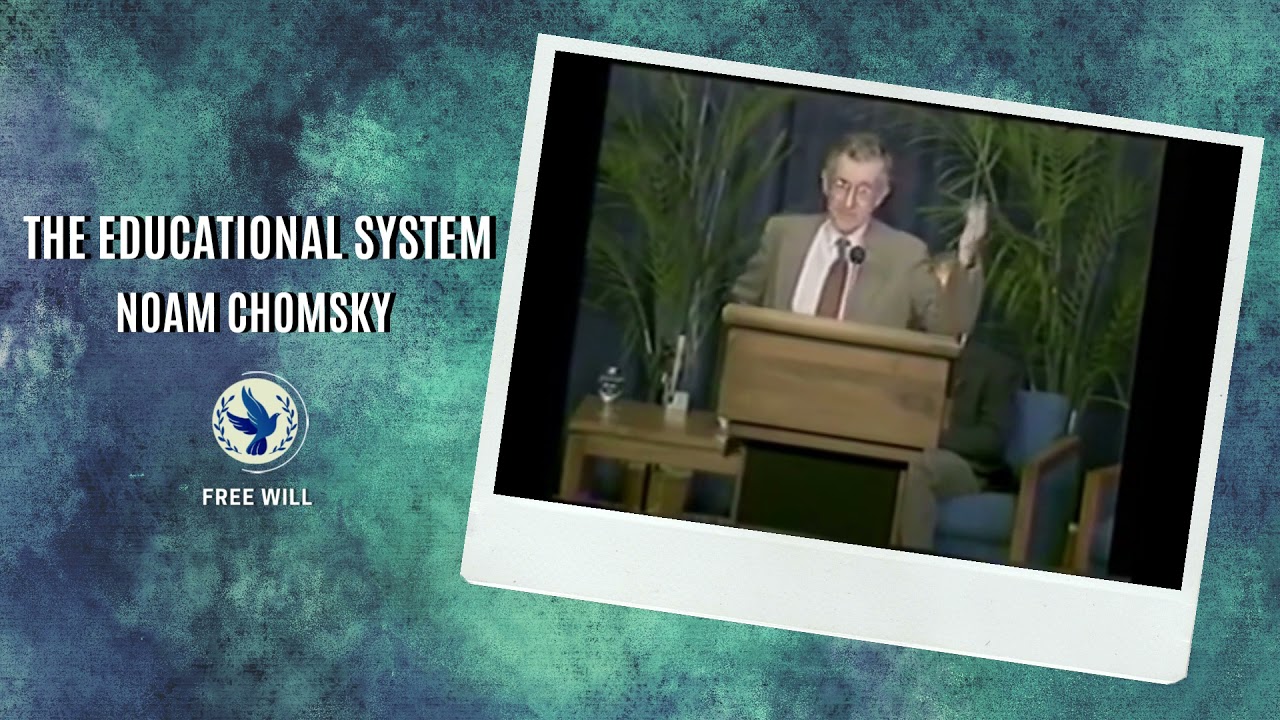 The Educational System | Noam Chomsky