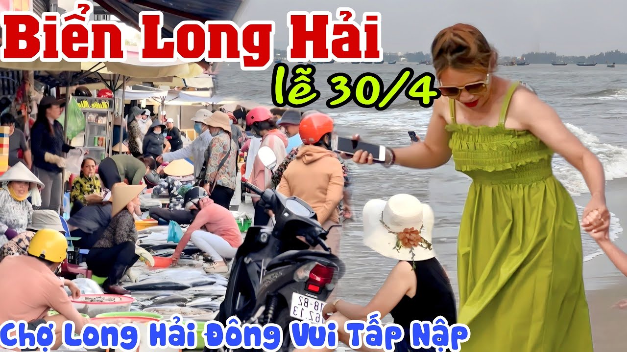 BIỂN DINH CÔ LONG HẢI LỄ 30/4 - Đông Du Khách Tắm Biển, Chợ Long Hải HẢI SẢN GIÁ RẺ NGẬP TRÀN | KPVL