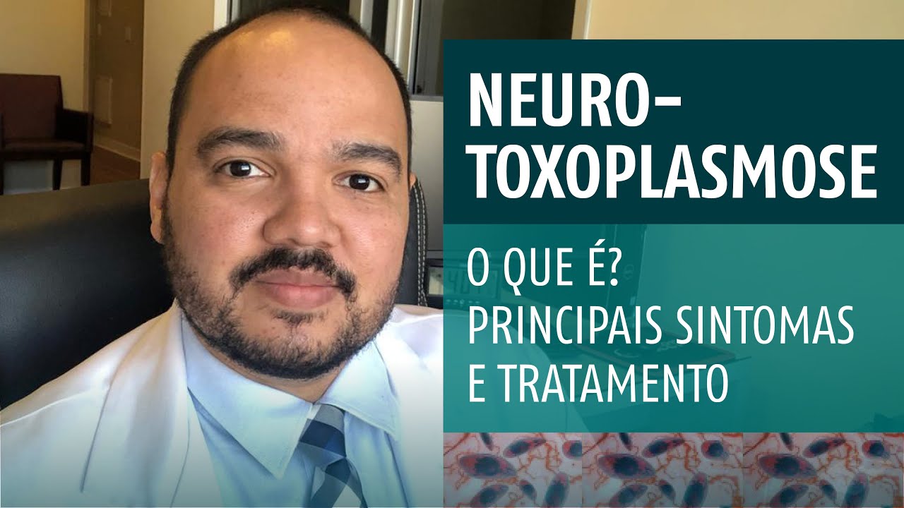 NEUROTOXOPLASMOSE | O que &eacute;, principais sintomas e tratamento
