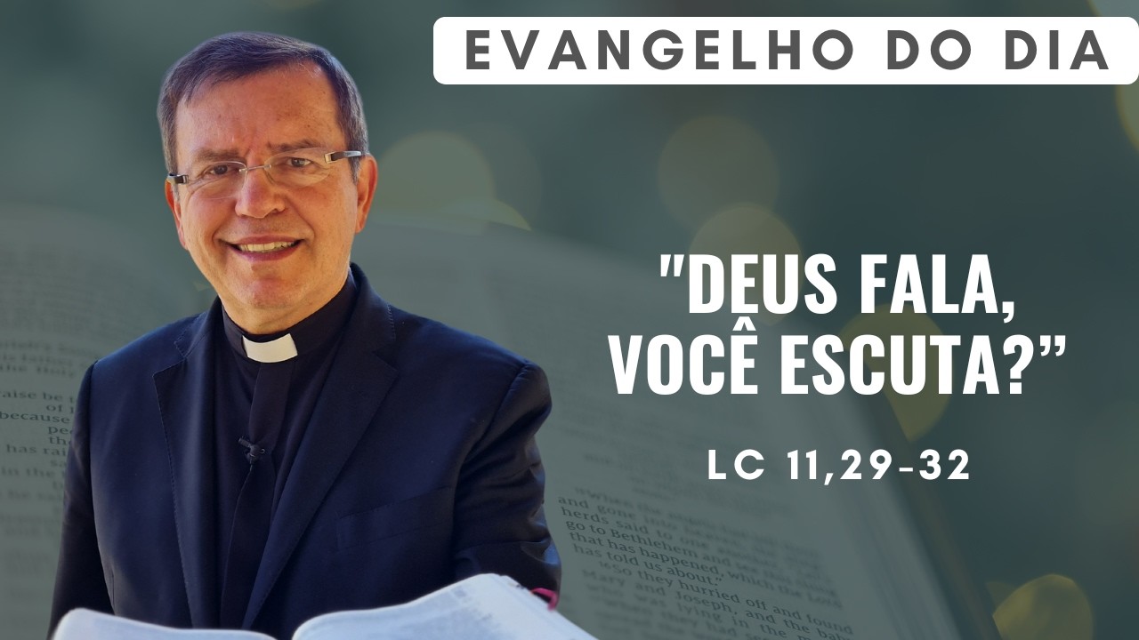 EVANGELHO DO DIA 25/02 (4ª feira): DEUS FALA, VOCÊ ESCUTA? Lc 11,29-32 | ORAÇÃO DA MANHÃ