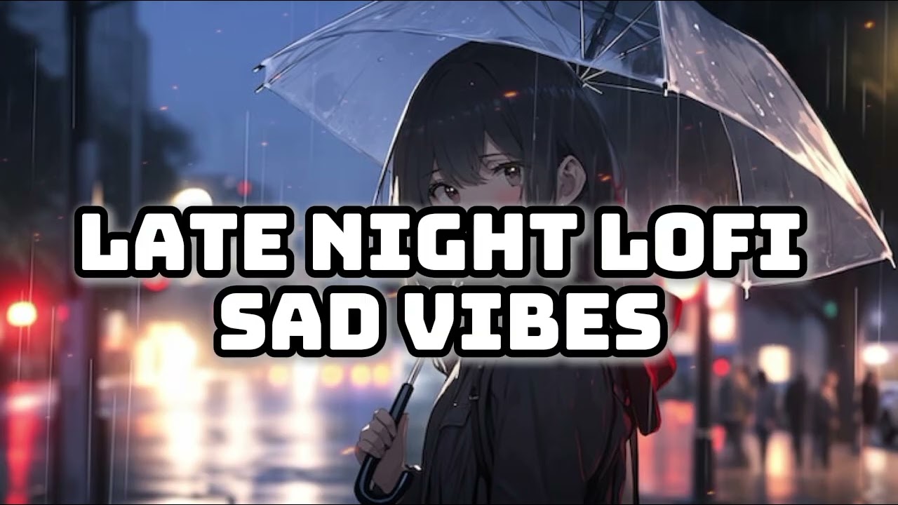 🌙 Late Night Sad Lofi Vibes – Heart Touching Chill Mix | Alone Feelings 2026 💔