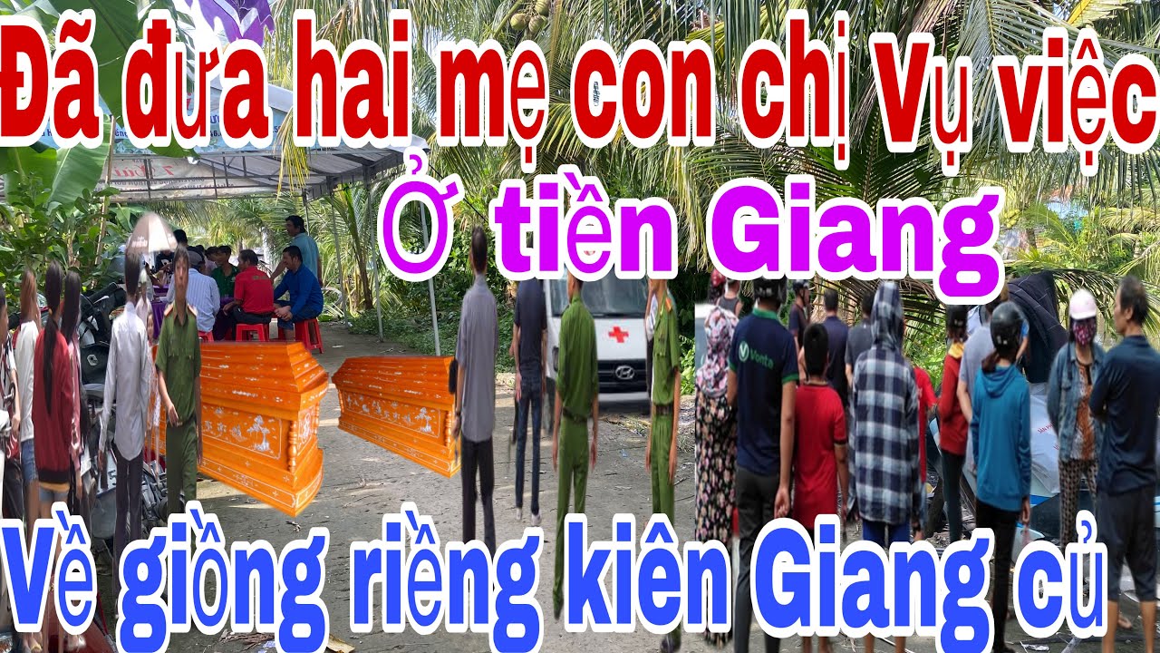 X&oacute;t xa qu&aacute; đ&atilde; đưa hai mẹ con ở T&acirc;n hương tiền Giang về qu&ecirc; nh&agrave; giồng riềng ki&ecirc;n Giang củ.