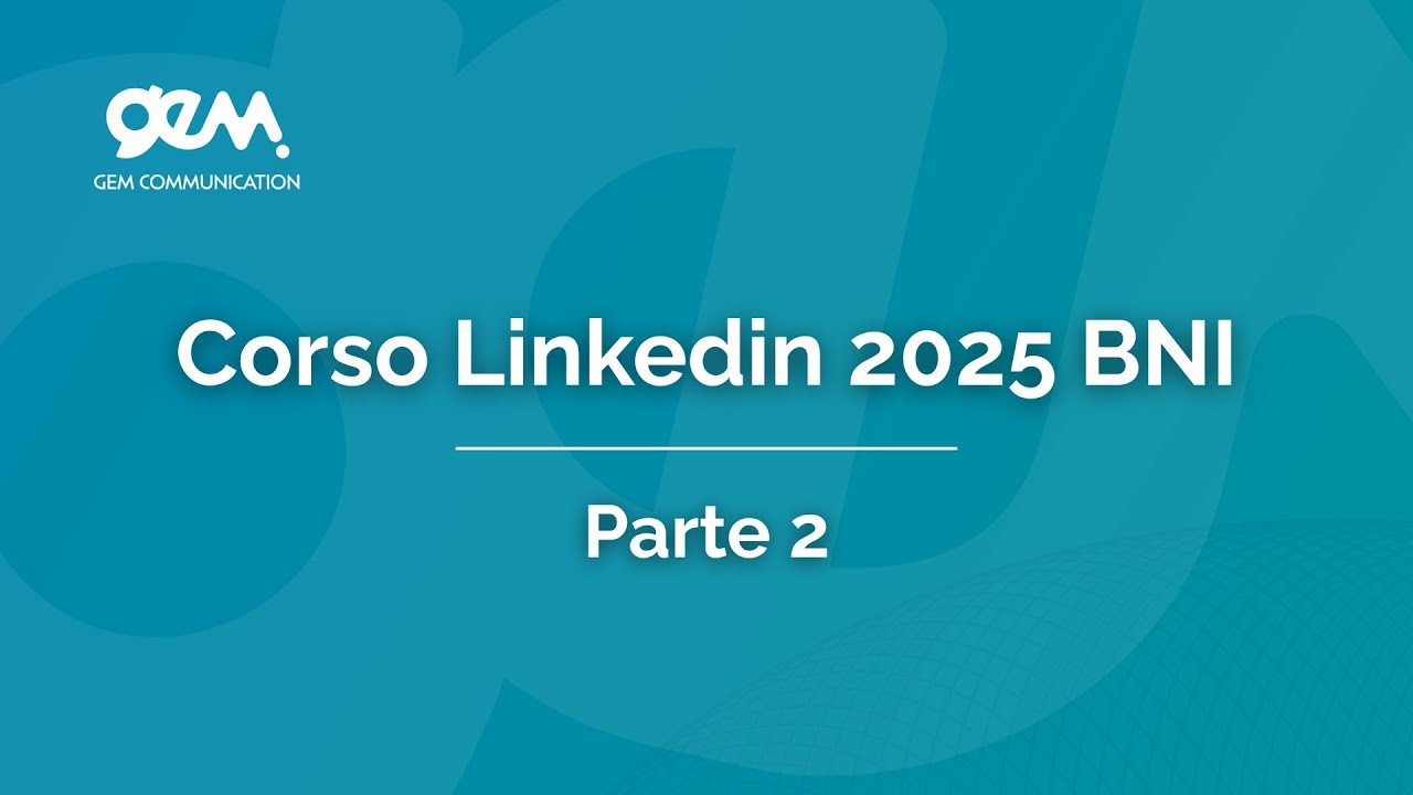 LinkedIn, le basi 2025 - Parte 2