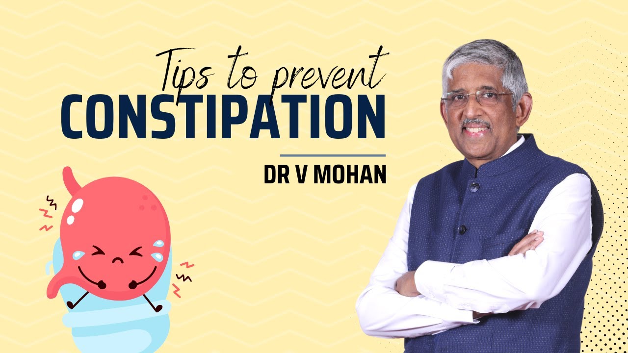Tips to prevent Constipation | Dr V Mohan