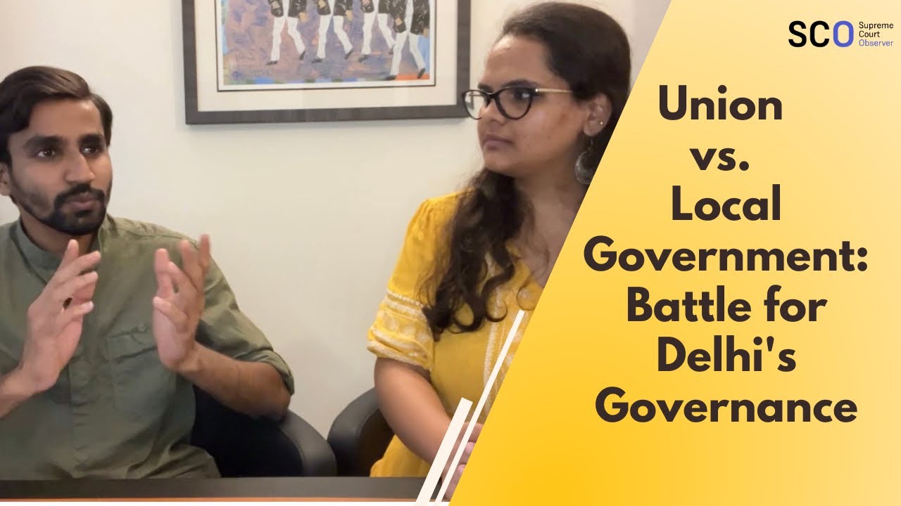 Union v Local Government: Battle for Delhi's Governance