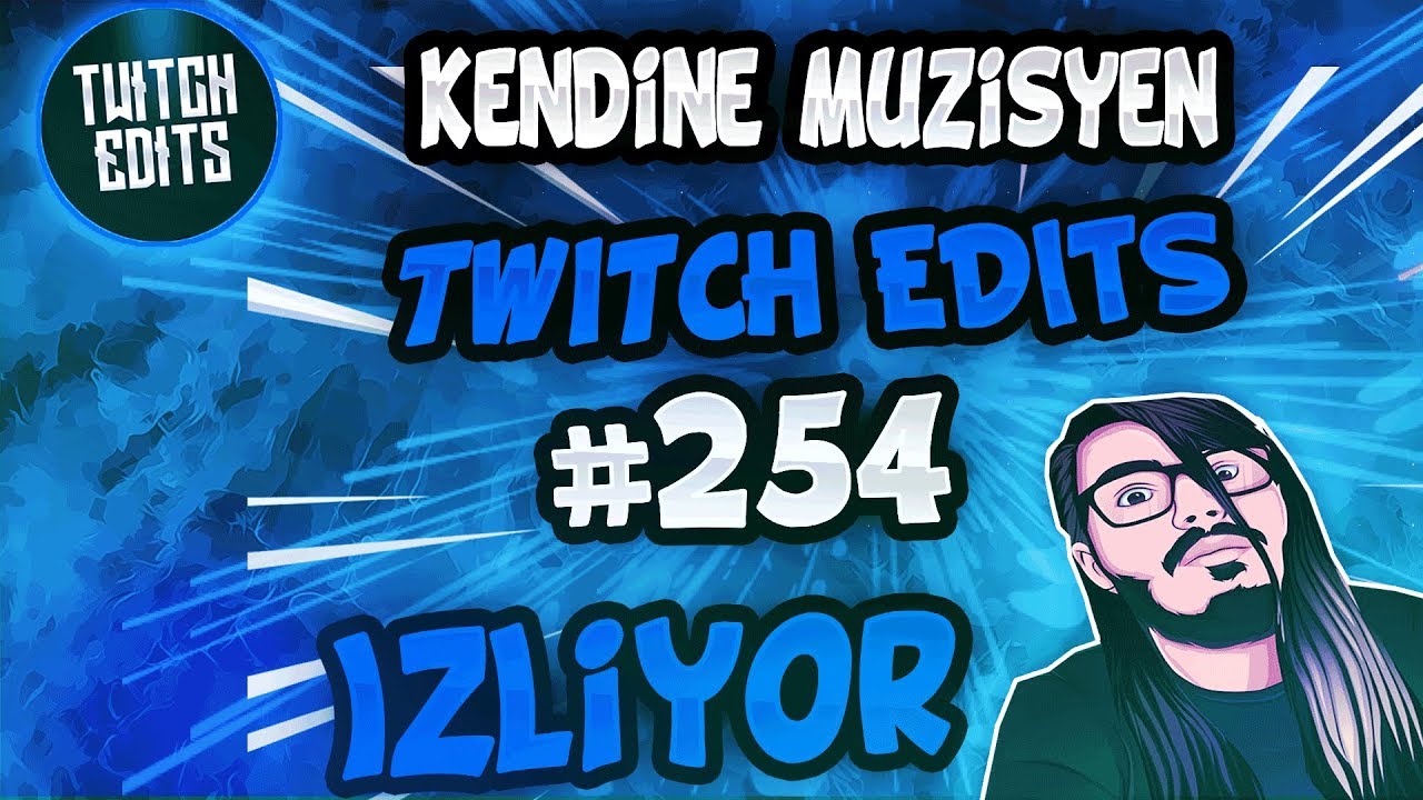 Kendine M&uuml;zisyen Twitch Edits 254 İzliyor [Ortaya Karışık Komik Anlar #254]
