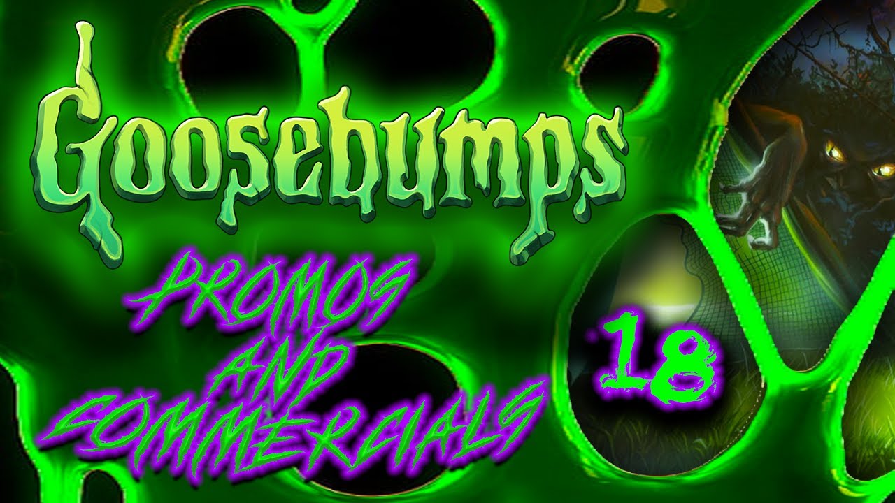 Goosebumps Promo and Commercial Compilation 18