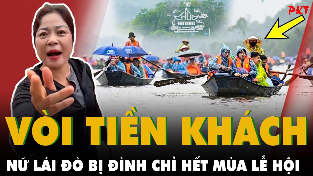 VÒI TIỀN của khách đi chùa Hương đầu năm: NỮ LÁI ĐỒ BỊ ĐÌNH CHỈ hết mùa lễ hội, PHẠT QUÁ CHUẨN | PKT