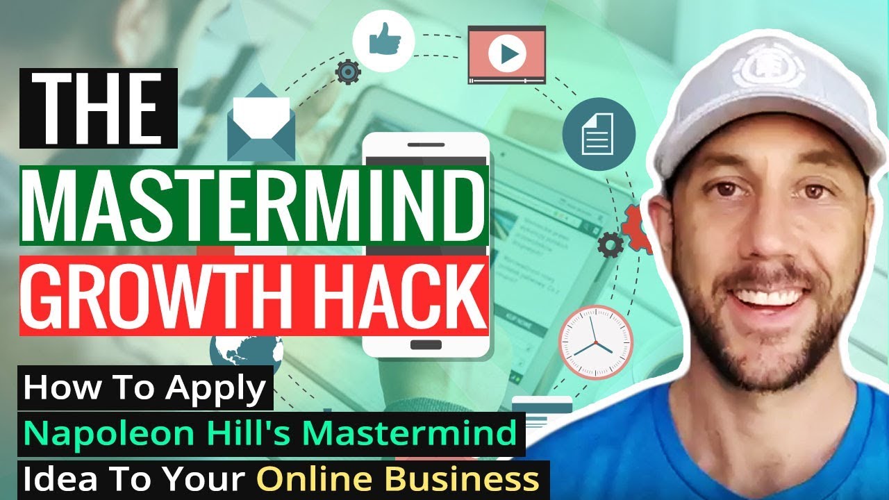 The Mastermind Growth Hack - How To Apply Napoleon Hill's Mastermind Idea To Your Online Business