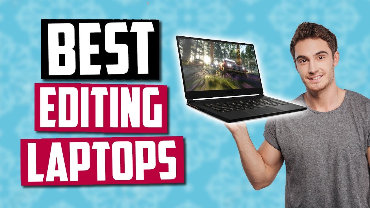 Best Video Editing Laptops in 2020 [Top 5 Picks]