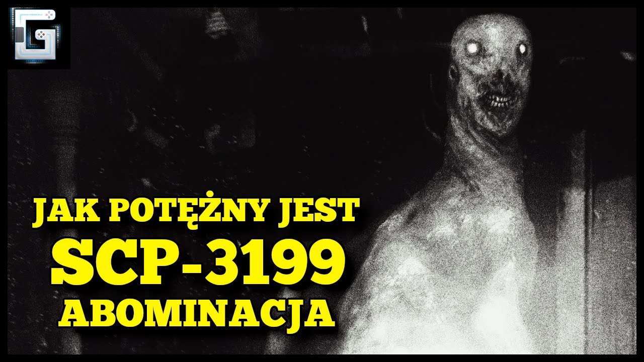 Jak Potężny jest SCP-3199? Abominacja