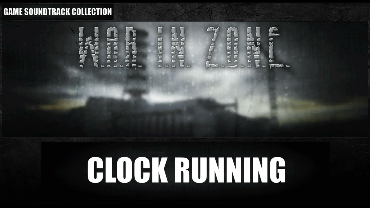 WAR IN ZONE GAME OST - CLOCK RUNNING