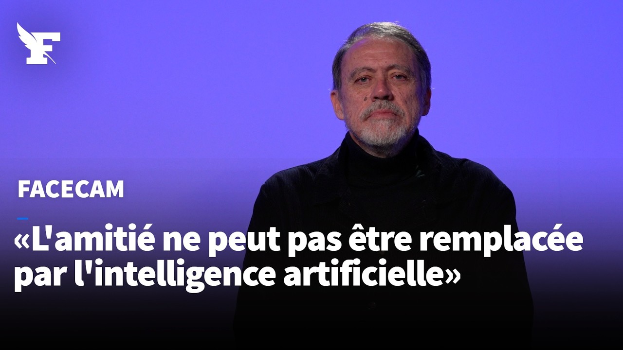 «L'amitié tient de la grâce, elle ne peut pas être remplacée par l'intelligence artificielle»