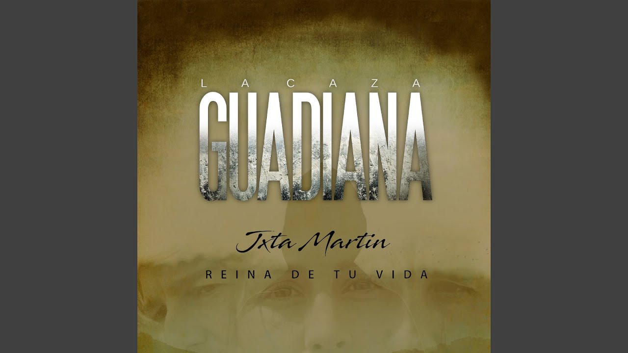 Reina de tu vida (La Caza Guadiana)