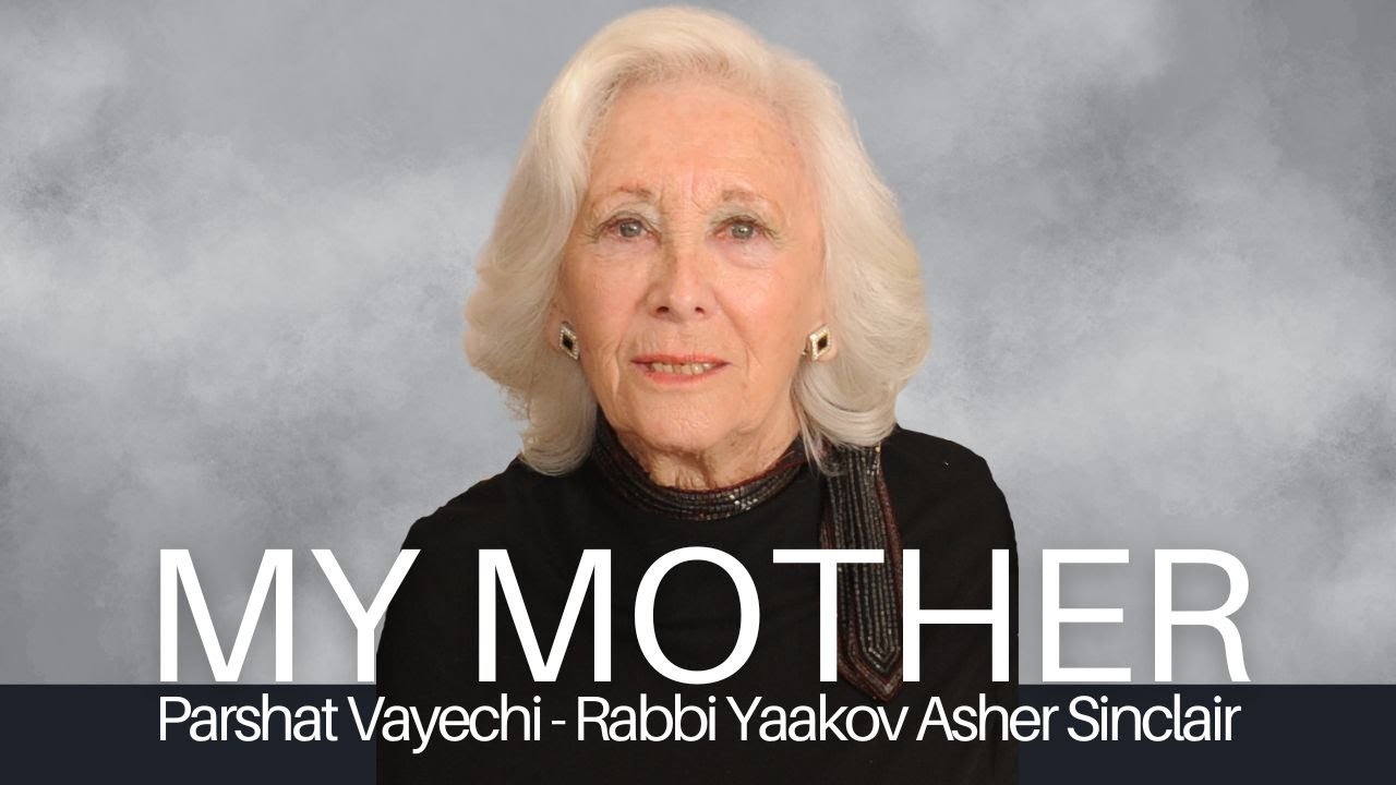 My Mother - Parshat Vayechi