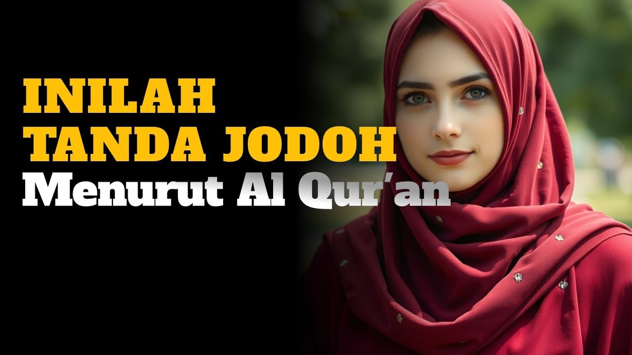 7 TANDA TAK TERDUGA DIA JODOHMU MENURUT AL QURAN | Rahasia Jodoh