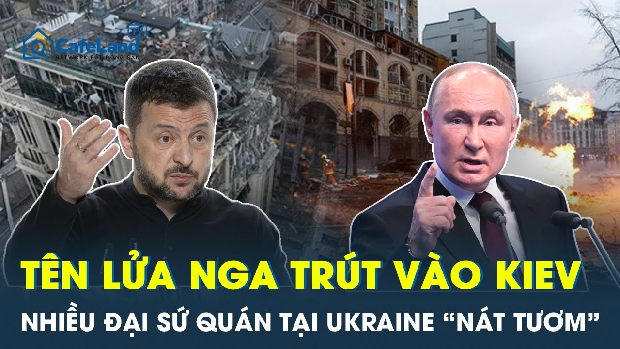 Tên lửa Nga trút giận vào Kiev, đại sứ quán các quốc gia tại Ukraine tan hoang | CafeLand