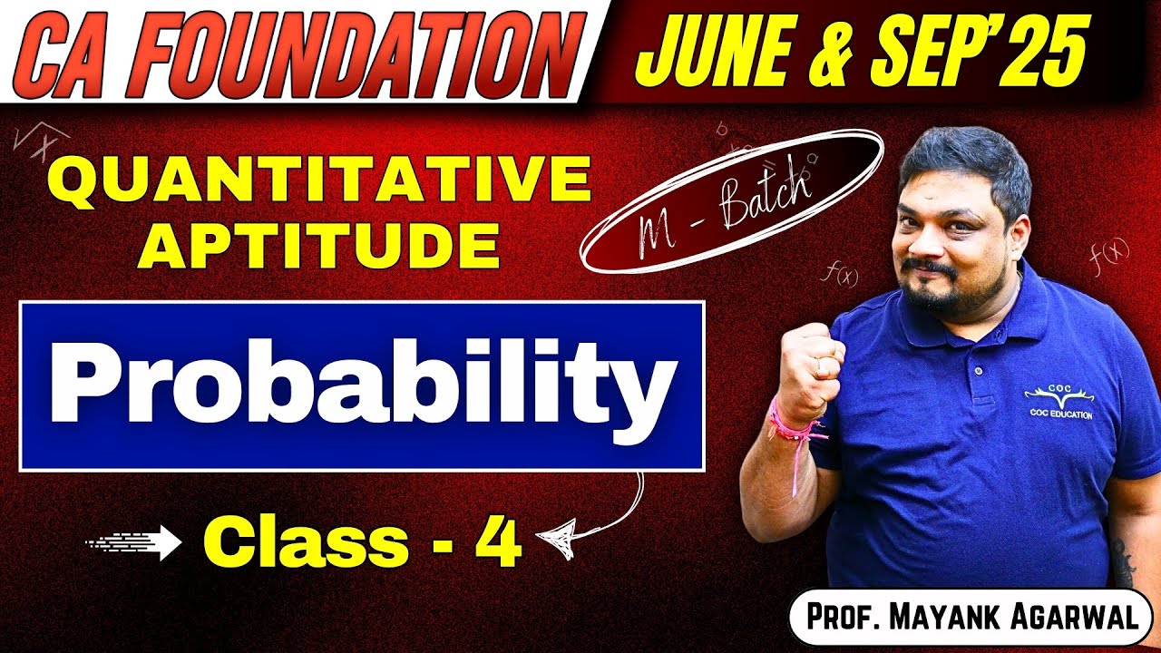 Quantitative Aptitude: Probability Class - 4 | CA Foundation | By Prof. Mayank Agarwal Sir