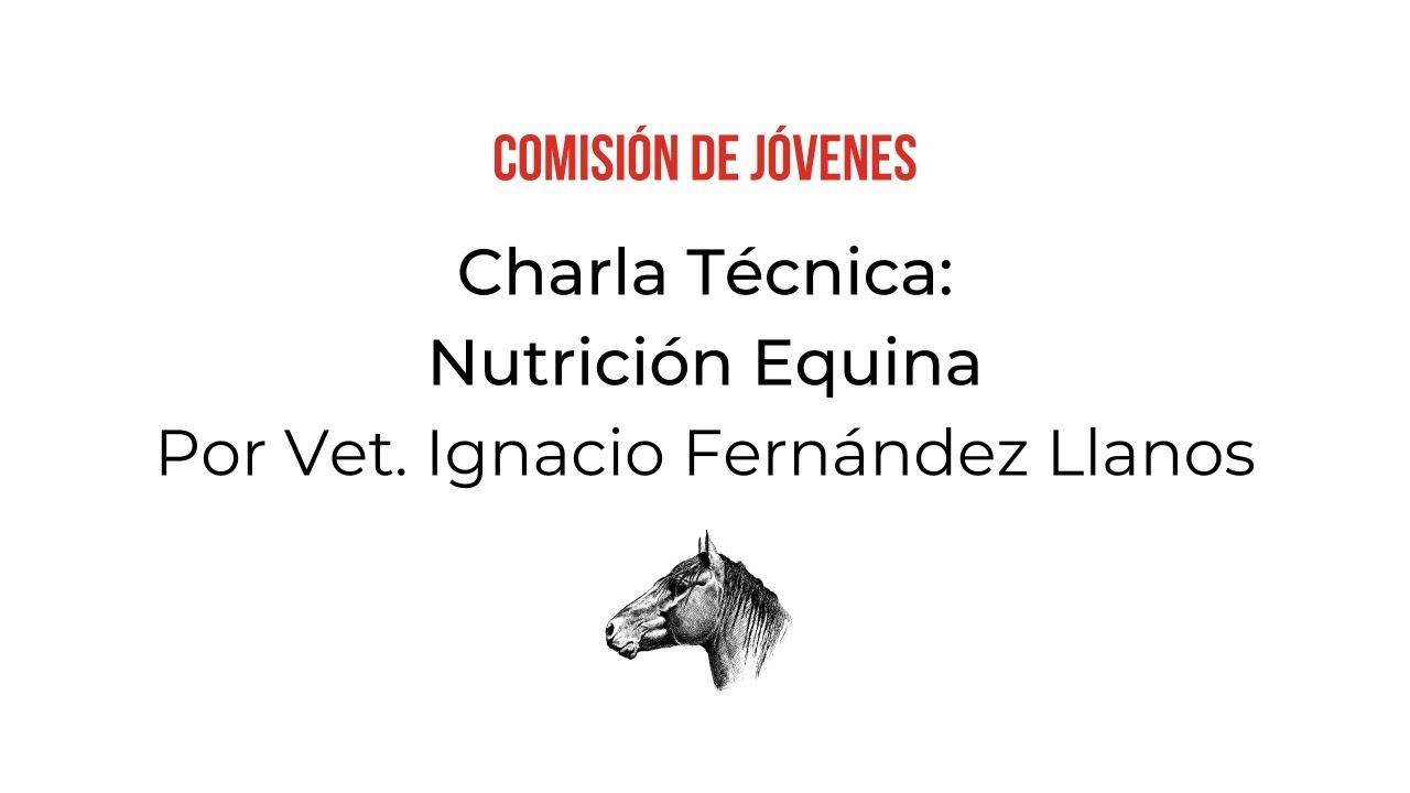 Charla Técnica "Nutrición Equina" por Ignacio Fernandez Llanos