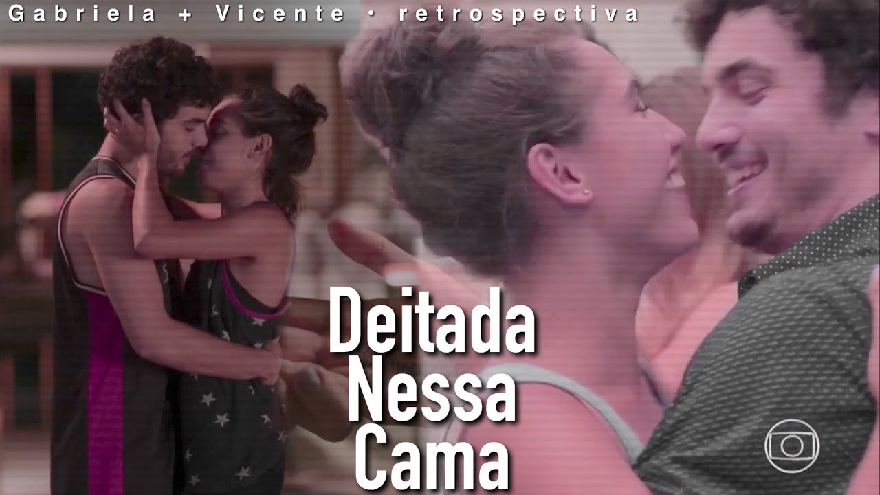 Gabriela + Vicente || Deitada Nessa Cama (Retrospectiva)