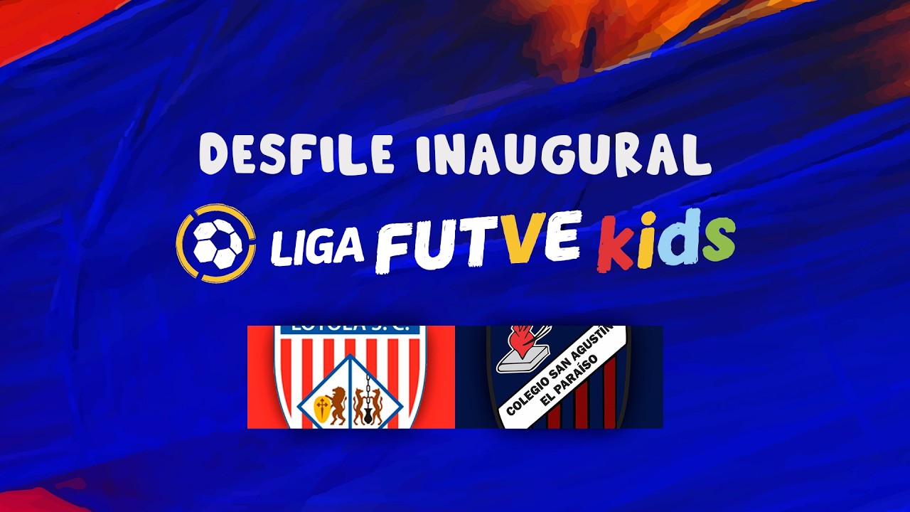 ¡Desfile inaugural de la LIGA FUTVE KIDS! | Loyola vs. San Agustín | Jornada 1