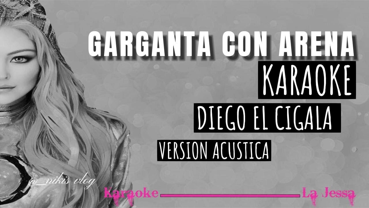 GARGANTA CON ARENA.  EL CIGALA (Karaoke) Version acústica