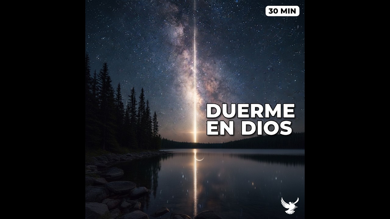 30 Minutos de Adoración: Música para Orar y Encontrar Descanso en Dios