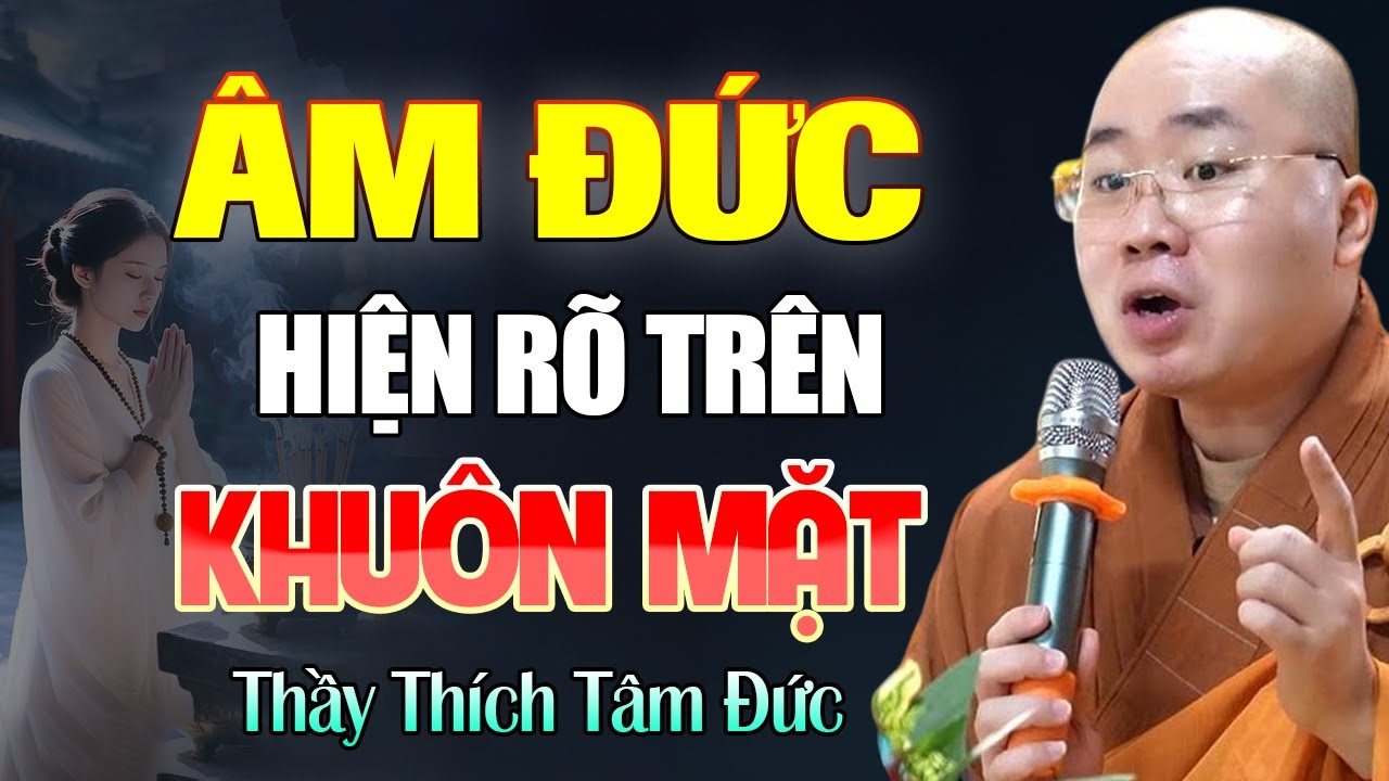 Người Có Phúc Nhiều Hay Ít Âm Đức Sẽ Hiện Lộ Trên Khuôn Mặt - Thầy Thích Tâm Đức