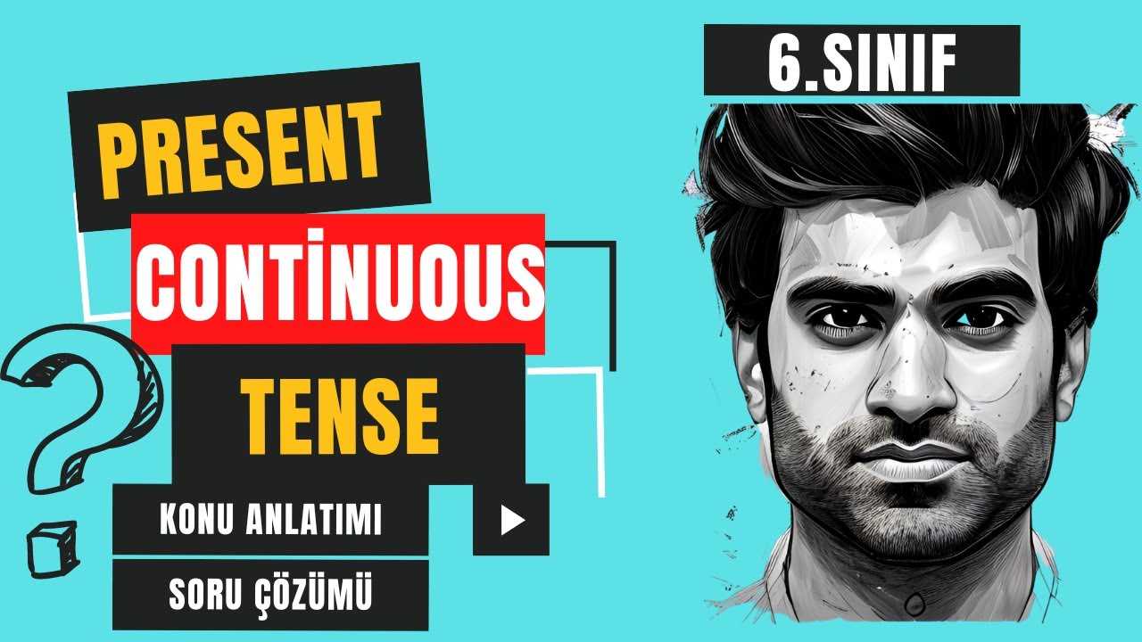 PRESENT CONTINUOUS TENSE KONU ANLATIMI 6.SINIF