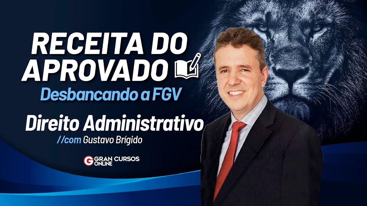 Receita do Aprovado: Desbancando a FGV - Direito Administrativo com Gustavo Brígido
