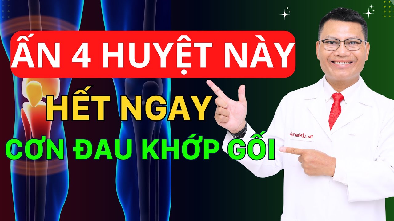 4 Điểm Huyệt Quan Trọng Đánh Bay Cơn Đau Khớp Đầu Gối - Ai Cũng Làm Được | Tuấn Thầy Thuốc