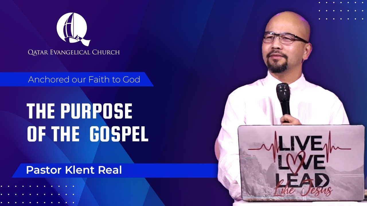 The Purpose of the Gospel by Pastor Klent Real