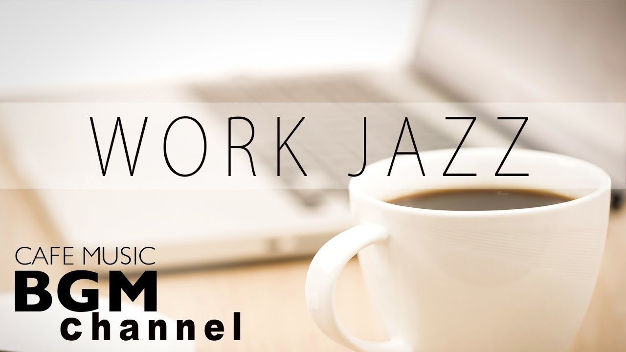 【WORK JAZZ】Relaxing Jazz & Bossa Nova Music - Instrumental Cafe Music For Work