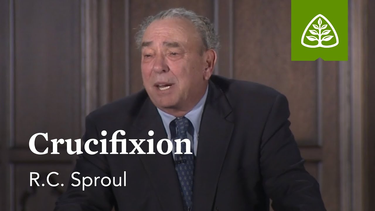 Crucifixion: What Did Jesus Do? - Understanding the Work of Christ with R.C. Sproul