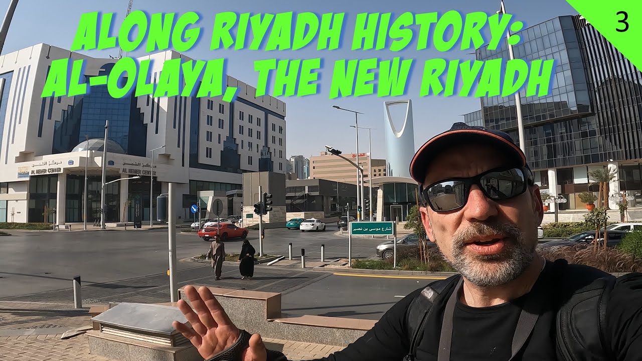 AL-OLAYA: epicenter of modern SAUDI-ARABIA (but WATCH WHAT YOU TAPE!) 