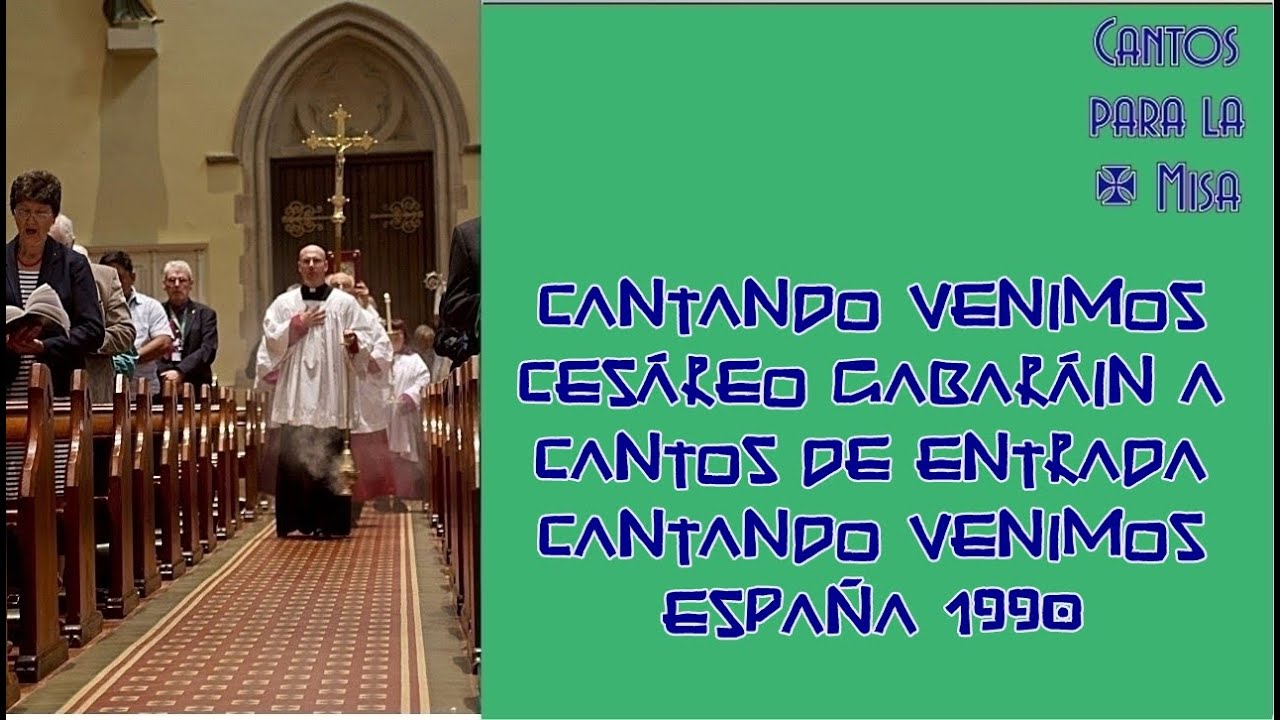 Cantando venimos, Cesáreo Gabaráin A