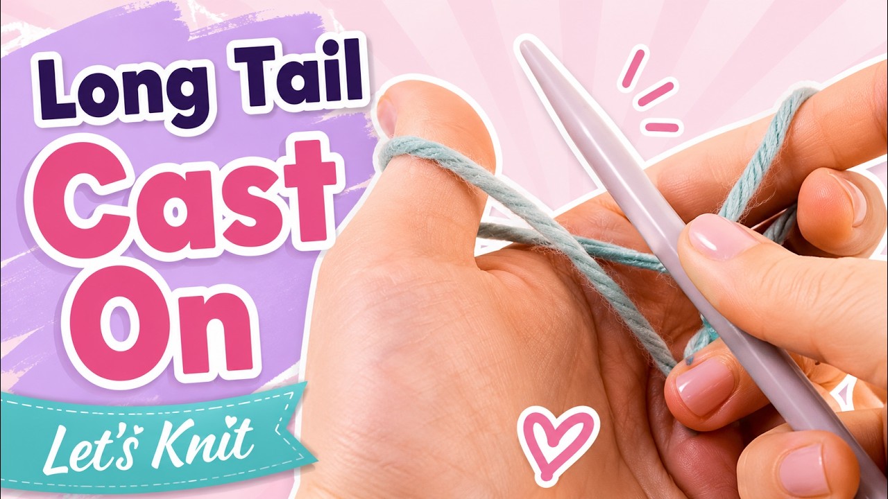How to Cast On - Long Tail Cast On for Knitting