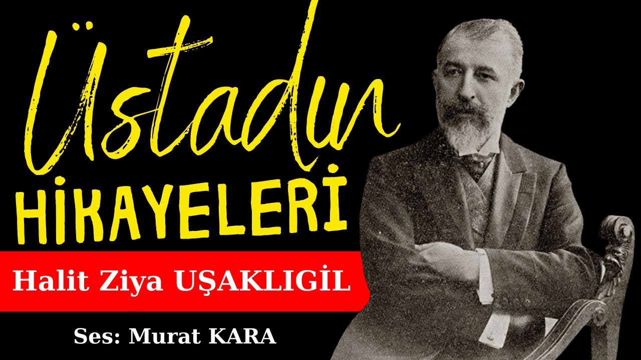Halit Ziya Uşaklıgil Hikayeleri | Sesli Kitaplar | T&uuml;rk Edebiyatı Klasikleri (&Uuml;&ccedil; G&uuml;zel Hikaye)