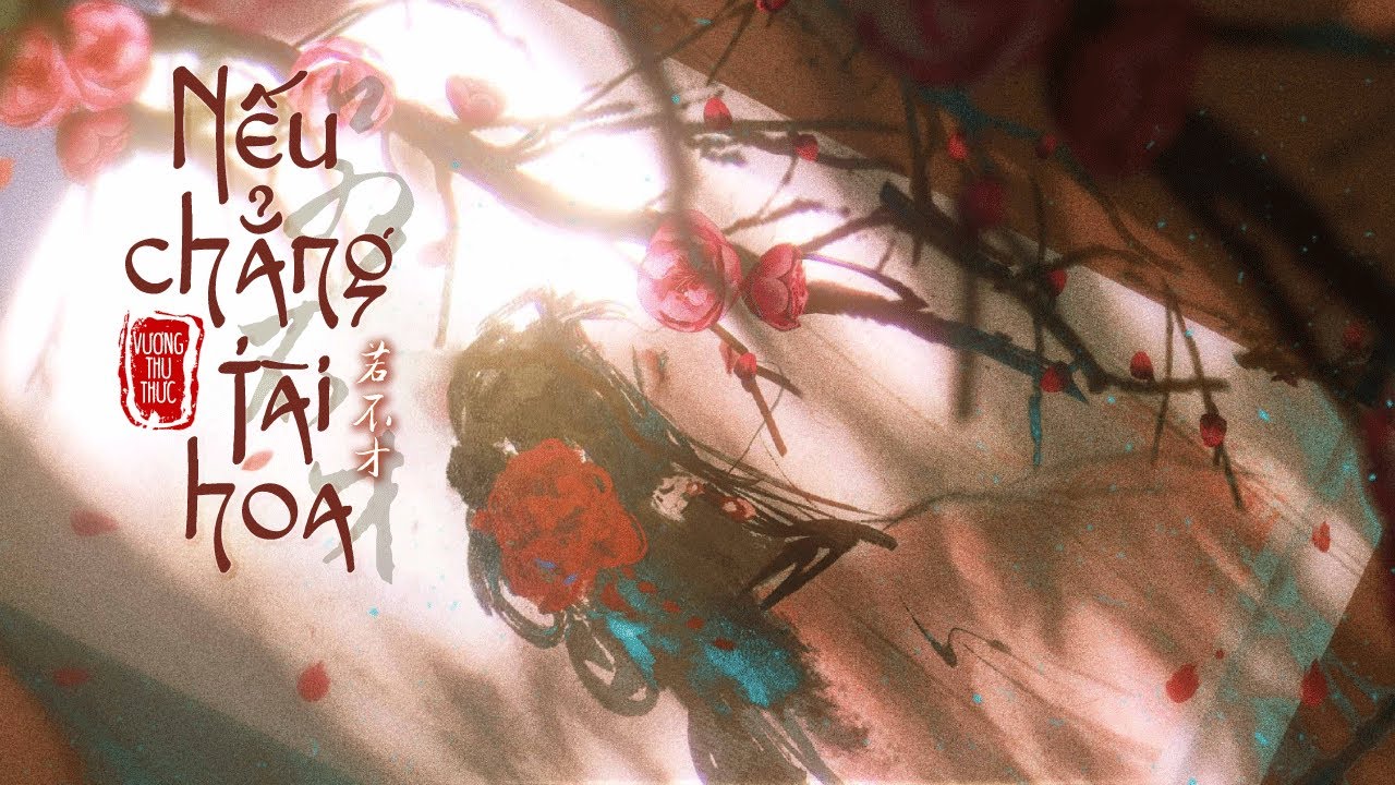 ▪ vietsub▸ Nếu Chẳng Tài Hoa • Vương Thu Thực :: 若不才 • 王秋实 ♪