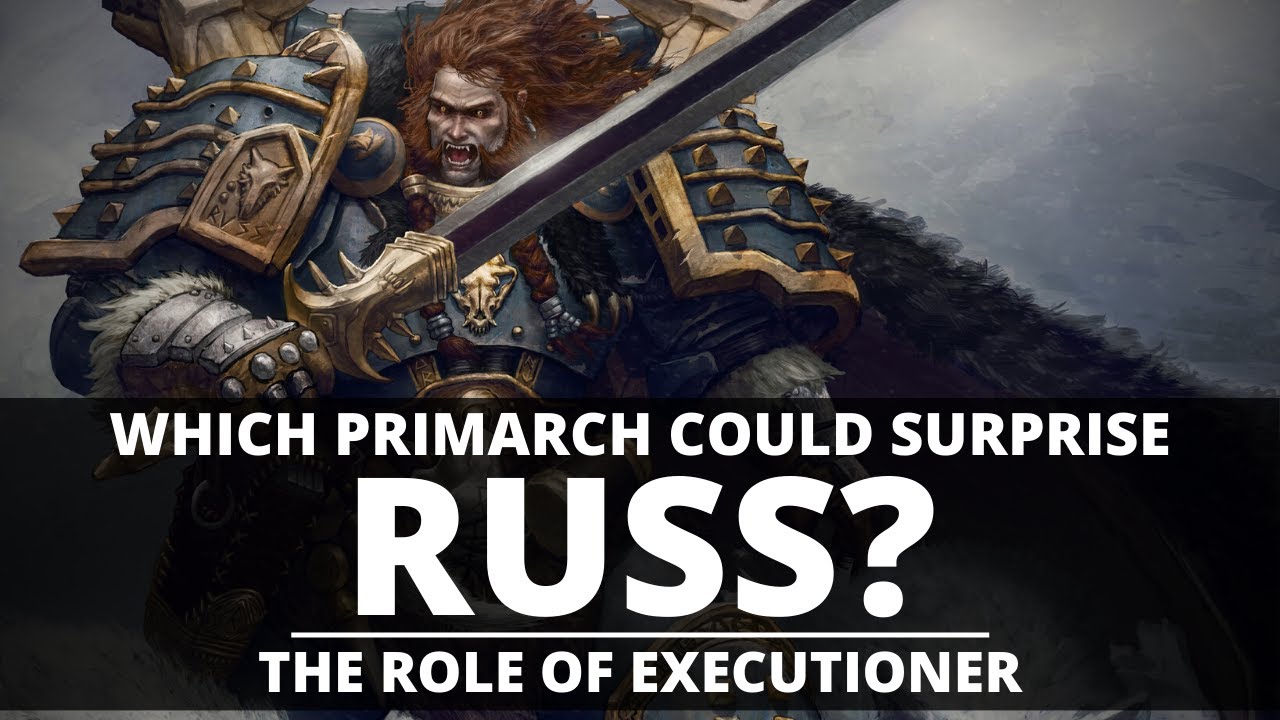 WHICH PRIMARCH COULD SURPRISE RUSS? WHO WOULD HE UNDERESTIMATE?