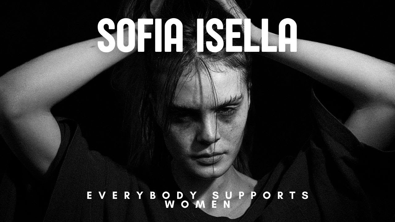 Everybody Supports Women | Sofia Isella — Tribute Edit | Traducción al español
