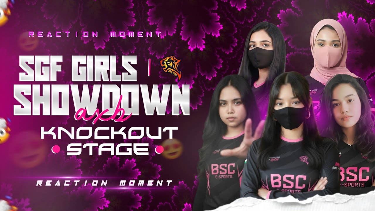 SGF GIRLS SHOWDOWN AXB KNOCKOUT STAGE || TEAM / BSC E SPORTS IN ACTION REACTION MOMENTS