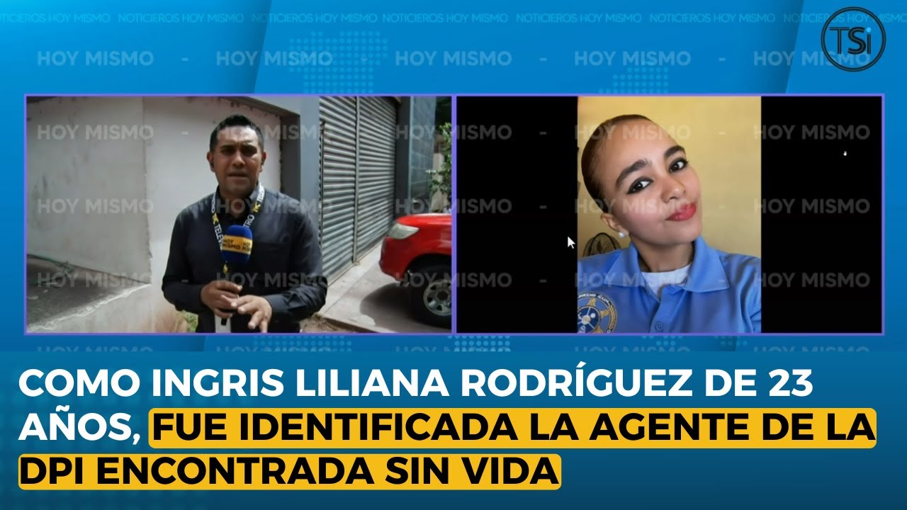 Como Ingris Liliana Rodríguez de 23 años, fue identificada la agente de la DPI encontrada sin vida