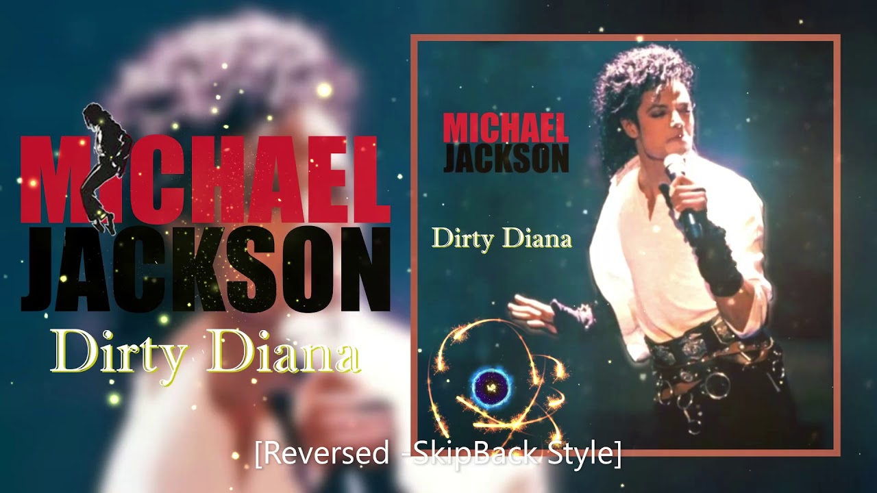 Dirty Diana - Michael Jackson [Reversed -SkipBack Style]