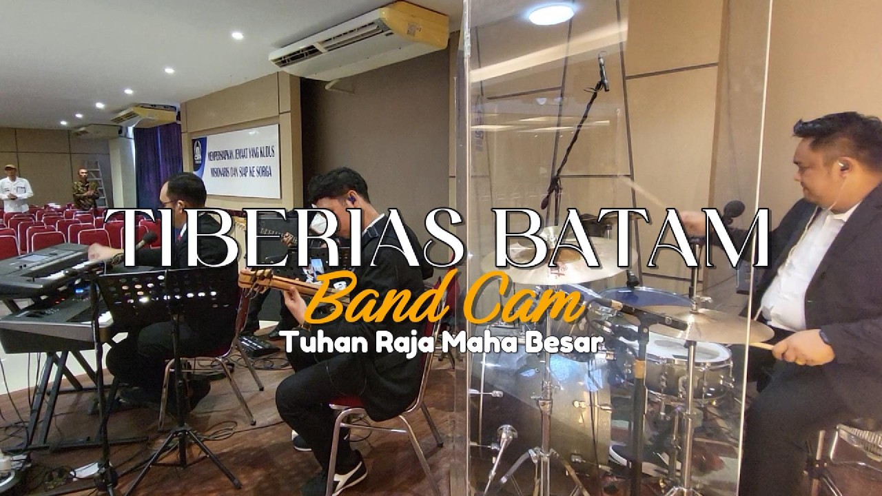 TIBERIAS BATAM - TUHAN RAJA MAHA BESAR - BAND CAM (LIVE ARRANGEMENT)