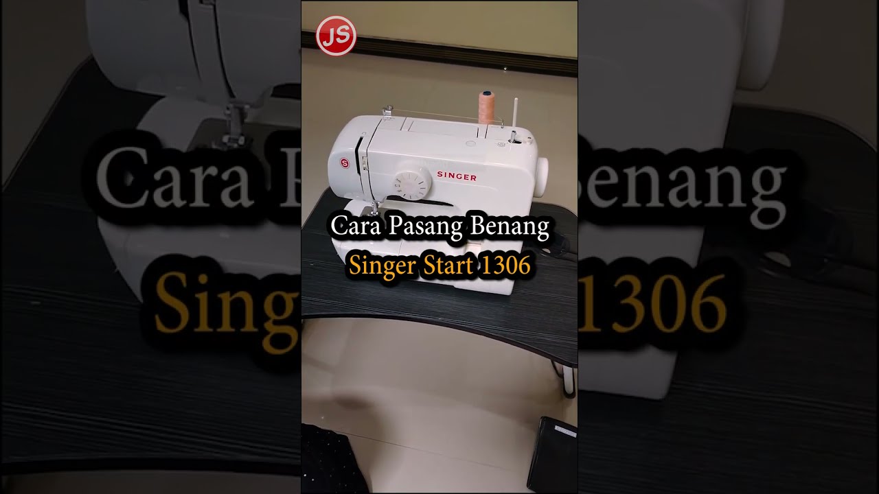 Cara Pasang Benang Singer Start 1306