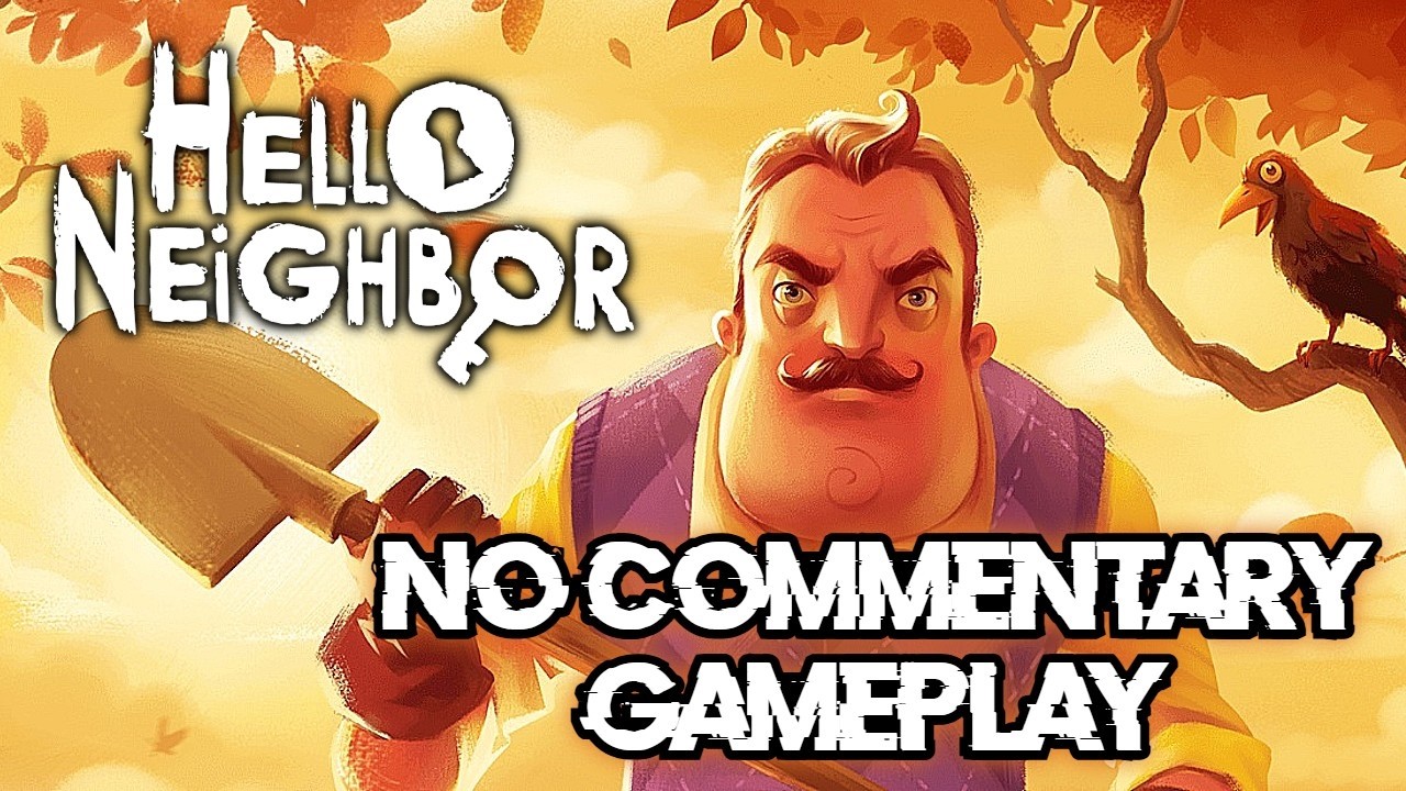 Hello Neighbor | Walkthrough & Gameplay [NO COMMENTARY] Playthrough