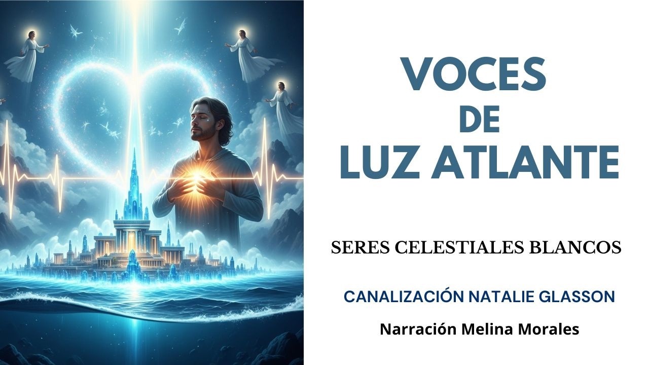 VOCES DE LUZ ATLANTE💗💫 Seres Celestiales Blancos🦋Canalización Natalie Glasson
