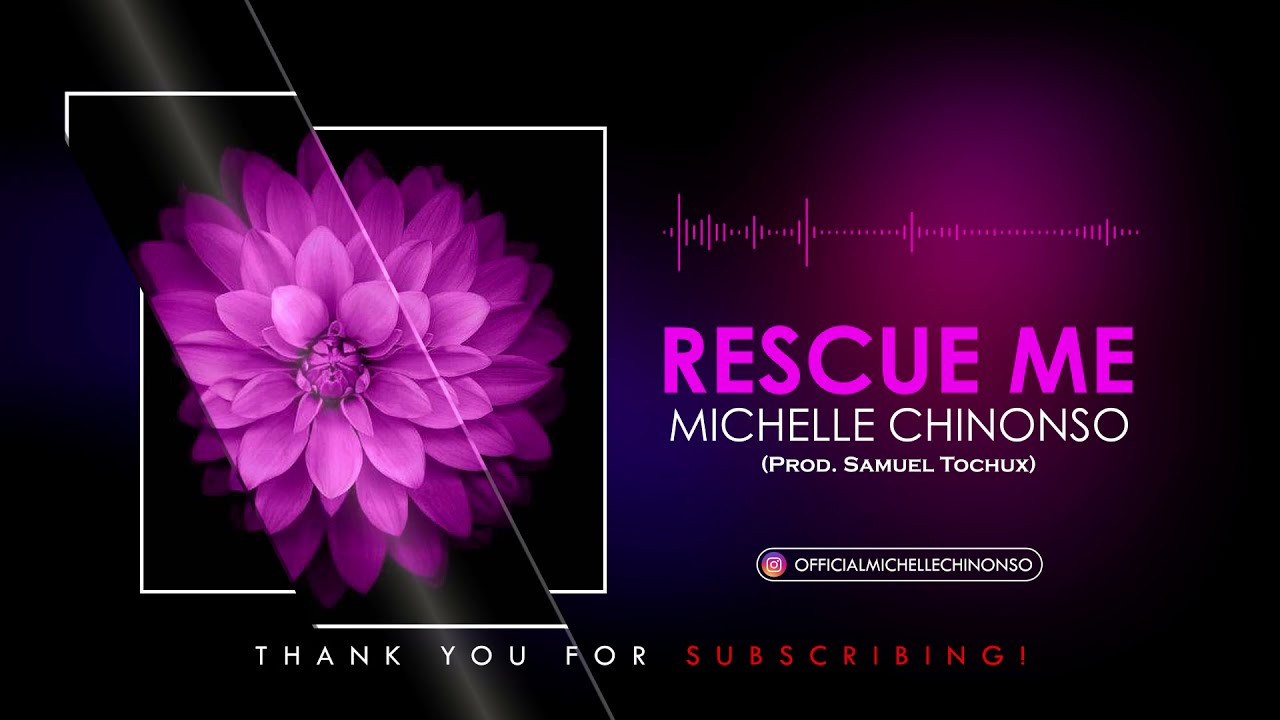MICHELLE CHINONSO - Rescue Me