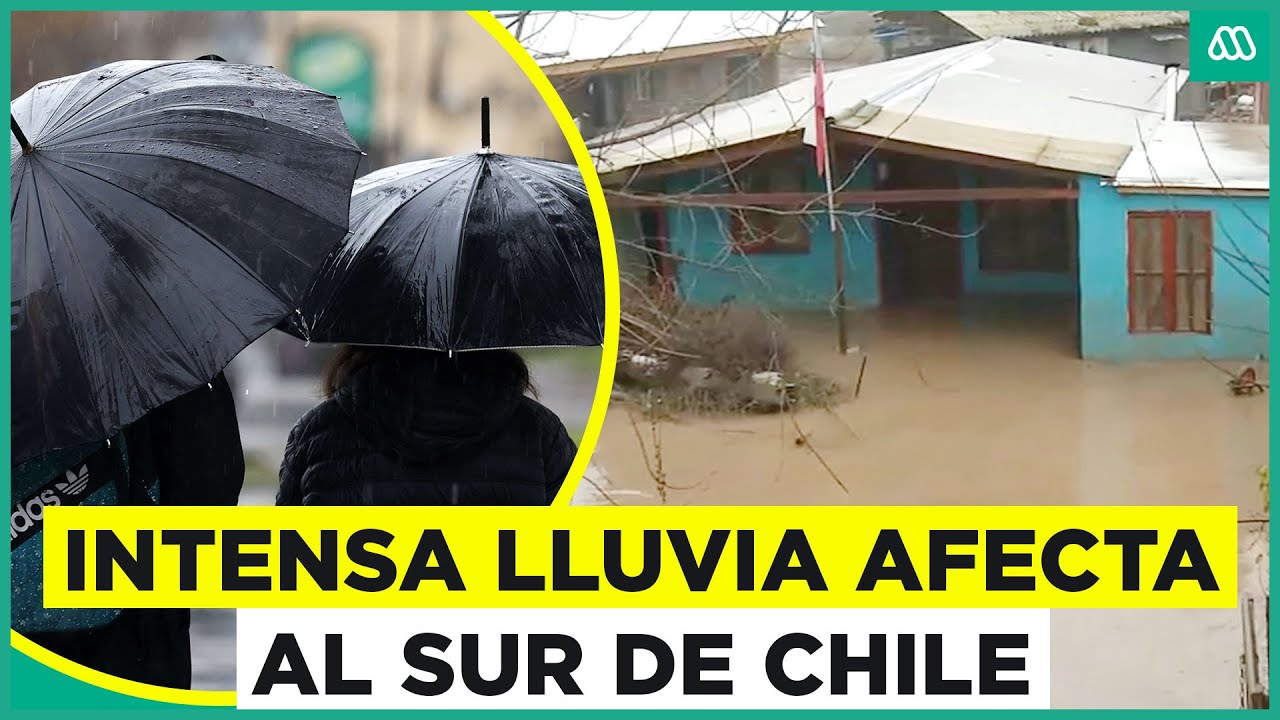 Lluvia en la zona sur: Así se desarrolla el intenso temporal en Chile